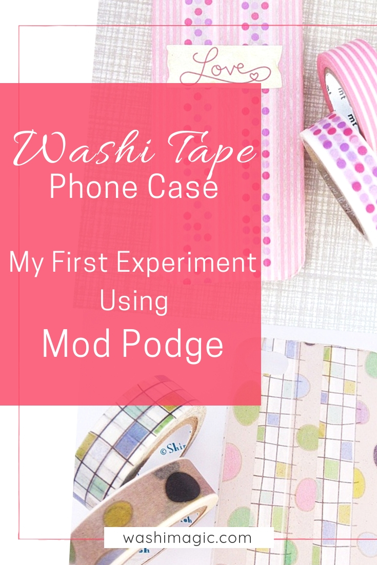 Washi tape phone case my first experiment using mod podge | decorative tape | craft tape | DIY phone case | Washimagic.com